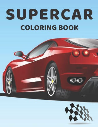 Supercar Coloring Book Speed Race Car For Kids Amazing Coloring Pages For Boys By Justine Cara Weld Paperback Barnes Noble