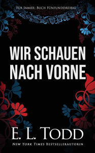 Title: Wir schauen nach vorne, Author: E. L. Todd