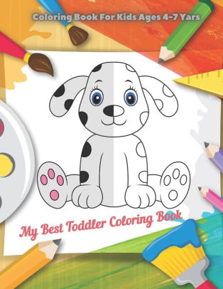 My Best Toddler Coloring Book - Coloring Book For Kids Ages 4-7 Yars by