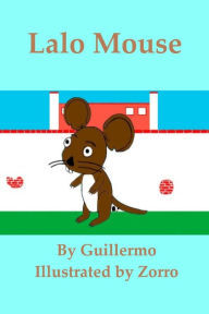Title: Lalo Mouse, Author: Guillermo Vasquez