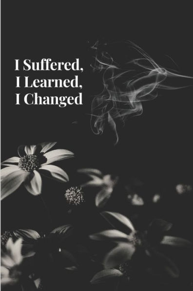 I Suffered, I Learned, I Changed: Women Like Me
