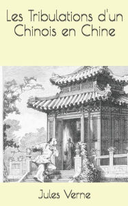 Title: Les Tribulations d'un Chinois en Chine, Author: Jules Verne