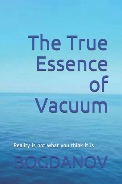 The True Essence of Vacuum: Reality is not what you think it is
