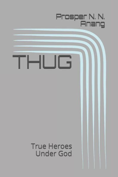 THUG: True Heroes Under God