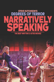 Title: Narratively Speaking: The Best Written and Acted Movies, Author: Steve Hutchison