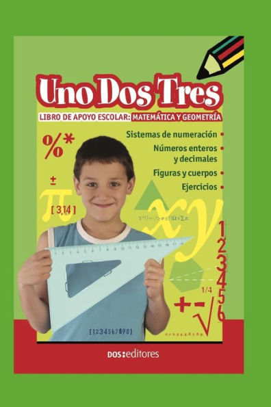 UNO, DOS, TRES: libro de apoyo escolar: matemática y geometría