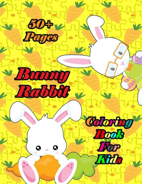 Bunny Rabbit Coloring Book for Kids: A bunny book that kids love: books for kids ages 4-8