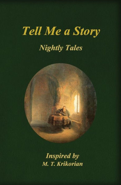 Tell Me a Story: Nightly Tales inspired by M. T. Krikorian