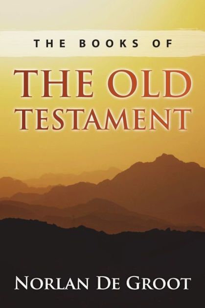 The Books of the Old Testament by Norlan De Groot, Paperback | Barnes ...