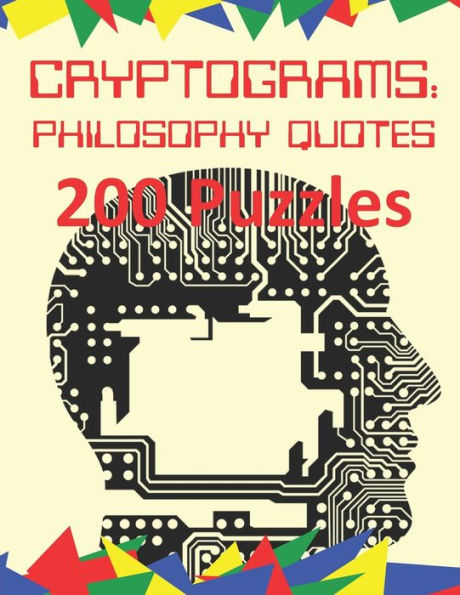 Cryptograms: Philosophy Quotes: 200 Puzzles of Cryptograms of Quotes of Philosophers
