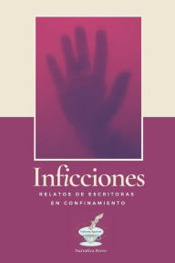 Title: Inficciones: Relatos de escritoras en confinamiento, Author: Patricia Carballo