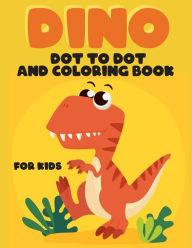 Title: Dino Dot to Dot and Coloring Book For Kids: 4-8 year, Author: Colorful World