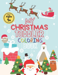 Title: My Christmas Toddler Coloring Book: Toddler Coloring Book For Kids Cute With a Lot of Fun Featuring: Trees, Santa Claus, Decorations, Gifts, Animals, Stockings, Gingerbread and Snowman (Kids coloring activity books), Author: Golden Glass