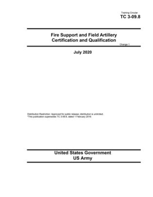 Training Circular Tc 3 09 8 Fire Support And Field Artillery Certification And Qualification Change 1 July By United States Government Us Army Paperback Barnes Noble