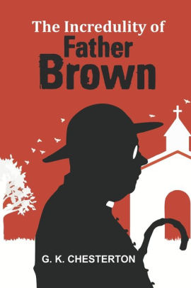 The Incredulity of Father Brown by G. K. Chesterton, Paperback | Barnes ...