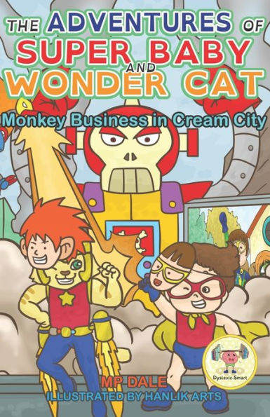 The Adventures of Super Baby: Monkey Business in Cream City: (Dyslexia-Smart)