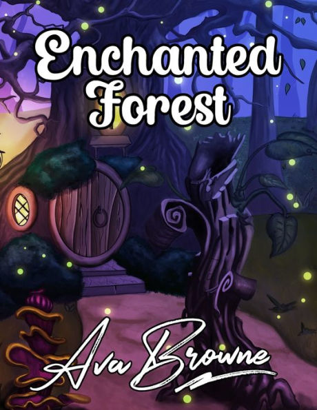 Enchanted Forest: An Adult Coloring Book With Fantasy Animals, Magical Forest Scenes and Beautiful Gardens