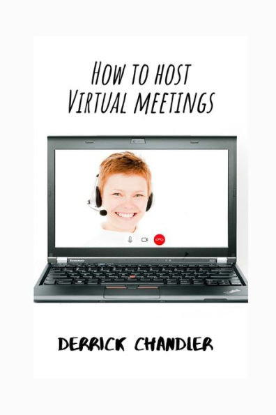 How to Host Virtual Meetings: Visual Etiquette In a Digital Economy