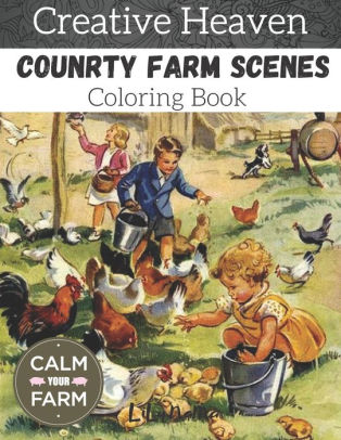 Creative Heaven Country Farm Scenes Coloring Book An Adult Coloring Book Xith Charming Country Life Nature Scenes Country Charm Beautiful Designs For Relaxation And Stress Relieving Romantic Country Coloring Books By Lily Nama