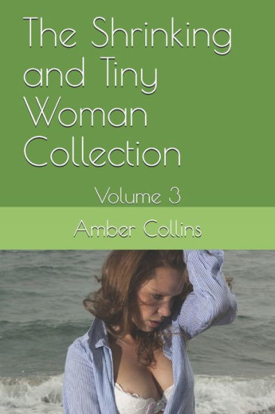 The Shrinking and Tiny Woman Collection: Volume 3