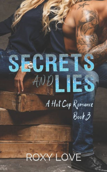 Secrets and Lies: A Hot Cop Romance, Book 3