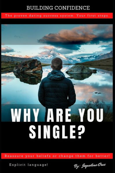 Why Are You Single?: Reassure your beliefs or change it for better!