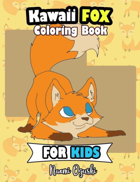 Kawaii Fox coloring book for kids: Coloring pages