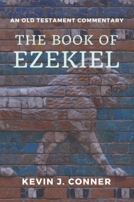 The Book Of Ezekiel: An Old Testament Commentary By Kevin J Conner ...