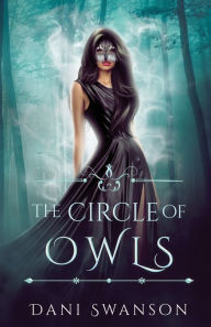 Title: The Circle of Owls, Author: Dani Swanson