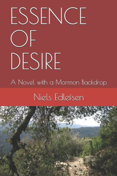 ESSENCE OF DESIRE: A Novel with a Mormon Backdrop