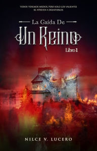 Title: La Caída de un Reino, Author: Nilce V. Lucero