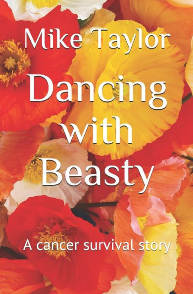 Dancing with Beasty: A cancer survival story