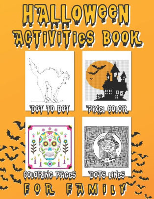 Download Halloween Activities Book For Family Kids Parent Dot To Dot Pixel Color Coloring Pages And Dots Lines Spiral Coloring By Jennifer Rolling Paperback Barnes Noble