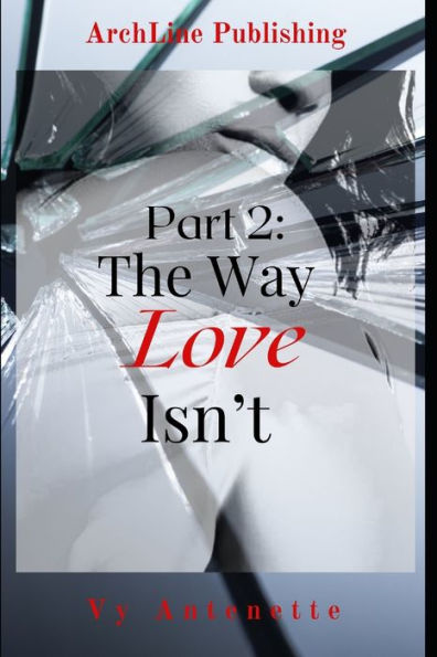 Part 2: The Way Love Isn't