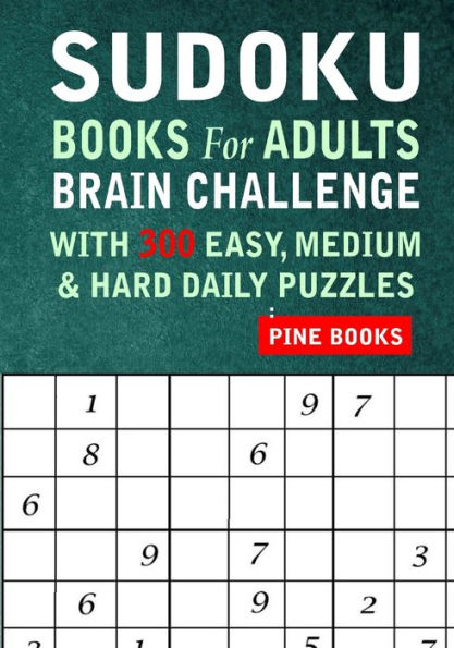 Sudoku Books for Adults: Brain Challenge With 300 Easy, Medium & Hard Daily Puzzles