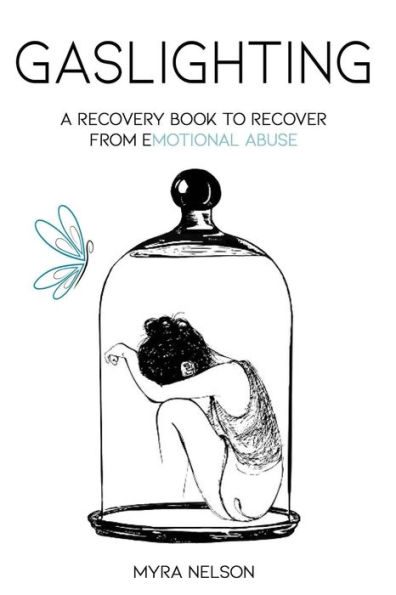 Gaslighting: A Recovery Book to Recover from Emotional Abuse