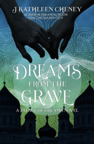 Title: Dreams from the Grave, Author: J. Kathleen Cheney