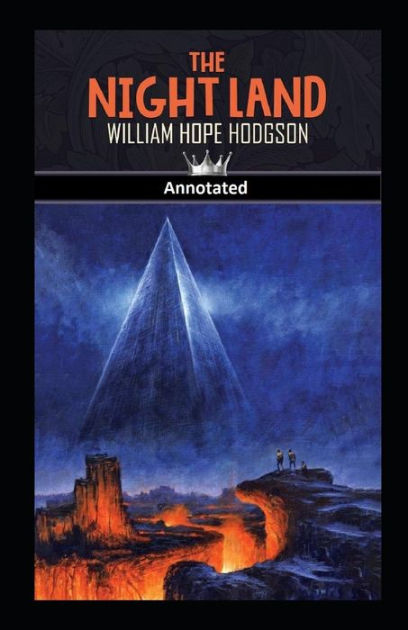 The Night Land Annotated by William Hope Hodgson, Paperback | Barnes ...