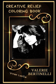 Title: Valerie Bertinelli Creative Relief Coloring Book: Powerful Motivation and Success, Calm Mindset and Peace Relaxing Coloring Book for Adults, Author: Vivian Lucille