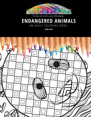 Download Endangered Animals An Adult Coloring Book An Awesome Coloring Book For Adults By Maddy Gray Paperback Barnes Noble