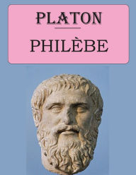 Title: Philèbe (Platon): édition intégrale et originale, Author: Plato