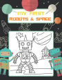 My First Robots & Space: Color Robot, Planets, Astronauts, Rocket Ships, Spaceships, Coloring Book for Boys & Girls Ages 4 - 8, 8-12