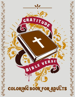 Gratitude Bible Verse Coloring Book For Adults A Beautiful And Relaxing Patterns Pages With Inspirational Quotes