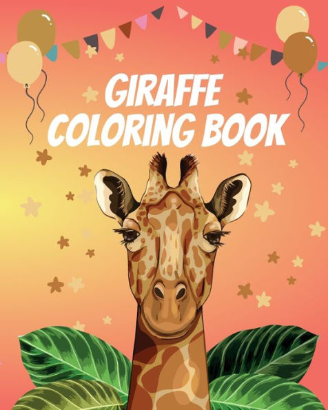 Giraffe Coloring Book: Gorgeous Coloring Book for Adults and Kids (Girls And Boys )