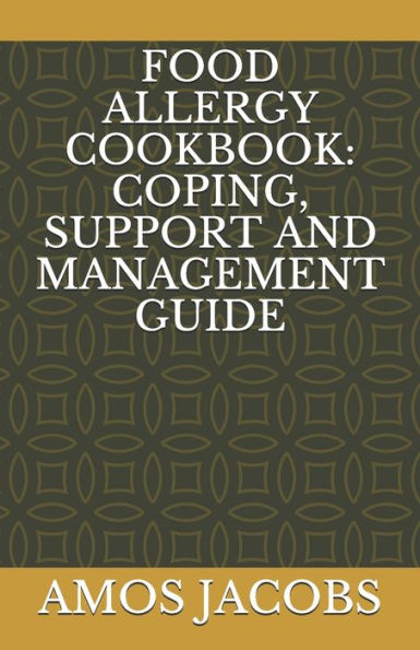 FOOD ALLERGY COOKBOOK: COPING, SUPPORT AND MANAGEMENT GUIDE