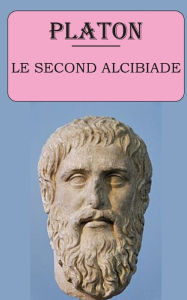 Title: Le Second Alcibiade (Platon): édition intégrale et annotée, Author: Plato