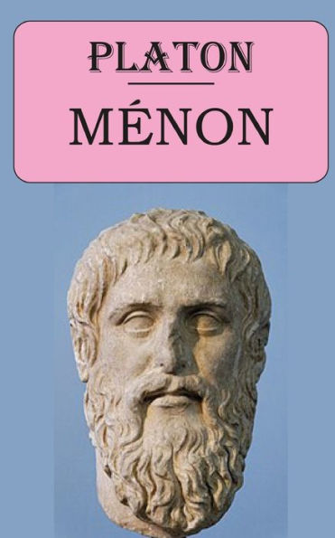 Ménon (Platon): édition intégrale et annotée