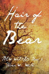 Title: Hair of the Bear, Author: Steven W. White