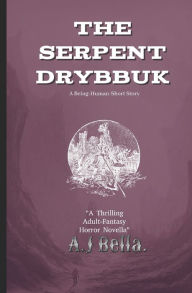 Title: The Serpent Drybbuk: A Being Human Short Novel by A.J Bella, Author: Bella Davin Arries