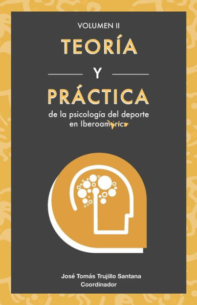 Teoría y práctica de la de la psicología del deporte en Iberoamérica (Vol. 2)